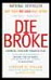 Die Broke